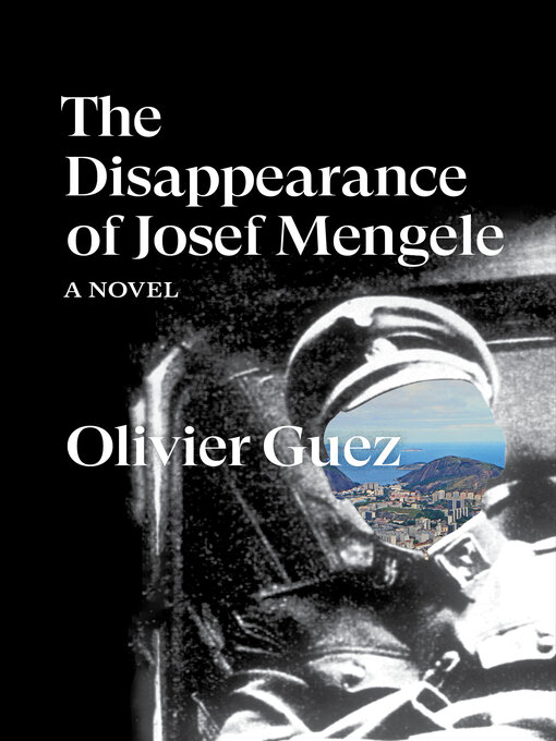 Title details for The Disappearance of Josef Mengele by Olivier Guez - Available